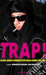 Trap! Suoni, segni e soggettività nella scena italiana libro