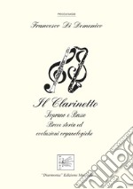 Il clarinetto. Soprano e basso. Breve storia ed evoluzioni organologiche libro