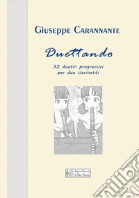 Duettando. 32 duetti progressivi per due clarinetti libro