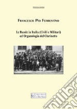 Le bande in Italia (civili e militari) ed organologia del clarinetto libro