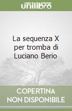 La sequenza X per tromba di Luciano Berio libro