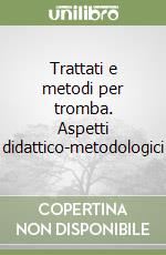 Trattati e metodi per tromba. Aspetti didattico-metodologici libro