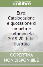 Euro. Catalogazione e quotazione di moneta e cartamoneta 2019-20. Ediz. illustrata libro