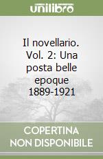 Il novellario. Vol. 2: Una posta belle epoque 1889-1921 libro
