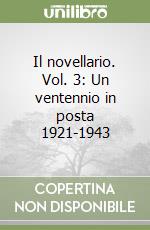 Il novellario. Vol. 3: Un ventennio in posta 1921-1943 libro