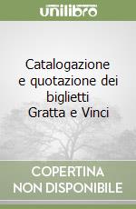 Catalogazione e quotazione dei biglietti Gratta e Vinci libro