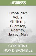 Europa 2024. Vol. 2: Gibilterra, Guernsey, Alderney, Jersey, Man libro