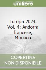 Europa 2024. Vol. 4: Andorra francese, Monaco libro
