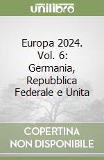 Europa 2024. Vol. 6: Germania, Repubblica Federale e Unita libro