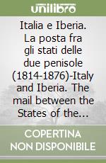 Italia e Iberia. La posta fra gli stati delle due penisole (1814-1876)-Italy and Iberia. The mail between the States of the two Peninsulas libro