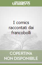 I comics raccontati dai francobolli libro