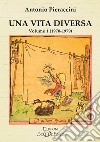 Una vita diversa. Vol. 1: (1970-1979) libro di Pieraccini Antonio