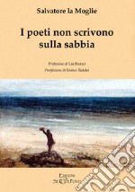 I poeti non scrivono sulla sabbia libro