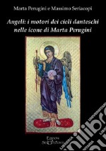 Angeli: i motori dei cieli danteschi nelle icone di Marta Perugini