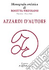 Azzardi d'autore. Monografia artistica di Rosetta Trefoloni libro di Trefoloni Rosetta