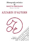 Azzardi d'autore. Monografia artistica di Rosetta Trefoloni libro