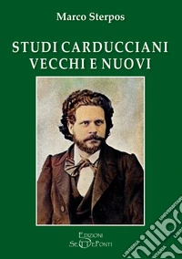 Studi carducciani vecchi e nuovi