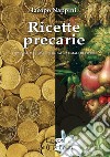 Ricette precarie. 49 passi su mangiare, bere, fatica e male di vivere libro