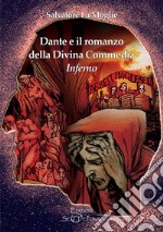 Dante e il romanzo della Divina Commedia. Inferno libro