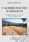 L'albero dai fili d'argento. La vita di tutti i giorni in una tipica fattoria toscana del 1962 libro