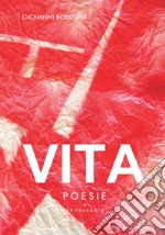 Vita. Poesie e un racconto libro