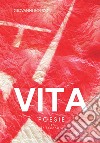 Vita. Poesie e un racconto libro