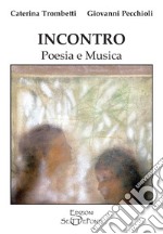 incontro. Poesia e musica. Con QR Code libro