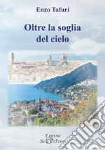 Oltre la soglia del cielo libro