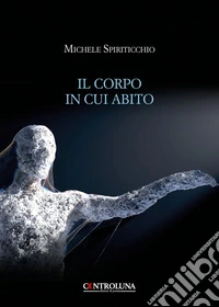 Il corpo in cui abito libro