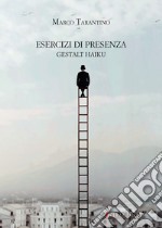 Esercizi di presenza. Gestalt haiku libro