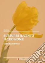 Sussurri il vento il tuo nome libro