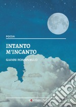 Intanto m'incanto. Tra un vorticare (in)finito libro