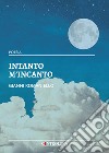 Intanto m'incanto. Tra un vorticare (in)finito libro di Romaniello Gianni