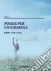 Poesie per un girasole libro di Carlevale Irene