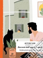 Racconti dall'appartamento. Ventidue piccole storie dalla quarantena libro