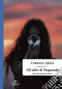 Gli ulivi di Trequanda. Non è un virus per vecchi