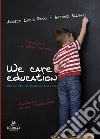 We care education. Riflessioni e proposte sulla scuola libro