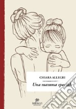 Una mamma speciale libro