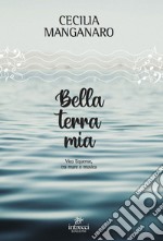 Bella terra mia. Vico Equense, tra mare e musica libro