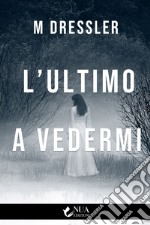 L'ultimo a vedermi libro