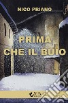 Prima che il buio libro di Priano Nico