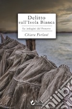 Delitto sull'Isola Bianca. Le indagini del Foresto libro