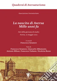 La nascita di Aversa, mille anni fa. Atti della giornata di studio (Aversa, 21 maggio 2022). Ediz. a caratteri grandi libro