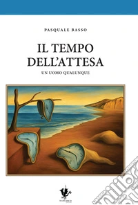 Il tempo dell'attesa. Un uomo qualunque libro