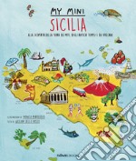 My mini Sicilia. Alla scoperta della terra dei miti, degli antichi templi e dei vulcani libro