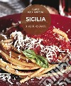 Sicilia. Le ricette più gustose. I sapori della tradizione libro