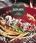 Sizilien. Rezepte für Geniesser. Die Authentische Küche libro