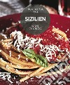 Sizilien. Rezepte für Geniesser. Die Authentische Küche libro