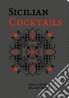 Sicilian cocktails. Contemporary island mixology libro