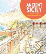 Ancient Sicily. A guide for younger archaeologist aged 7-70 libro